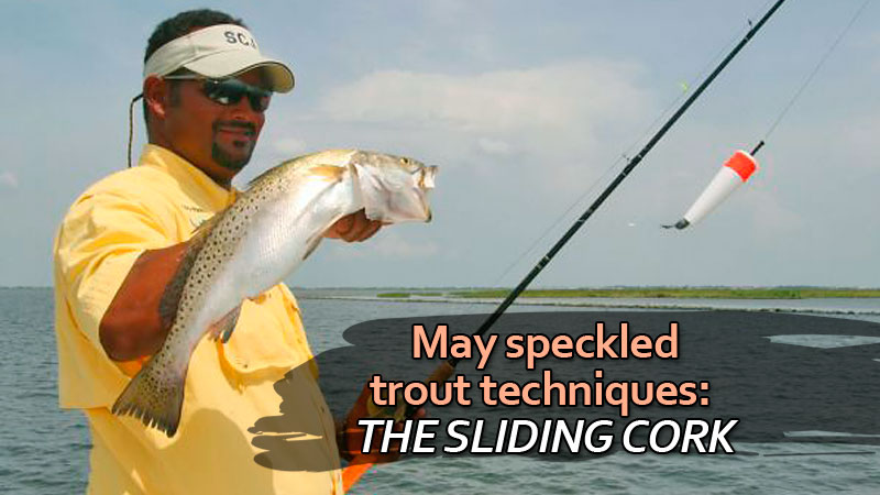 Capt. Eric Dumas understands that using the right cork at the right time helps him catch more speckled trout.